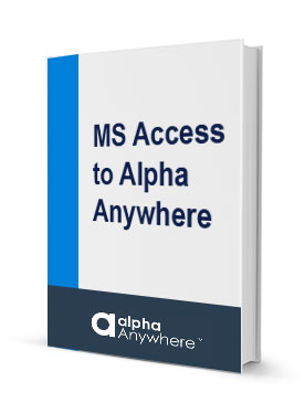 Why developers recommend using Alpha Anywhere for extending Microsoft Access applications.