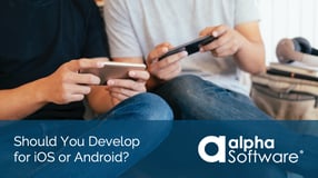 Should you develop apps for iOS or Android devices