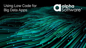 Using Low Code for Big Data Apps